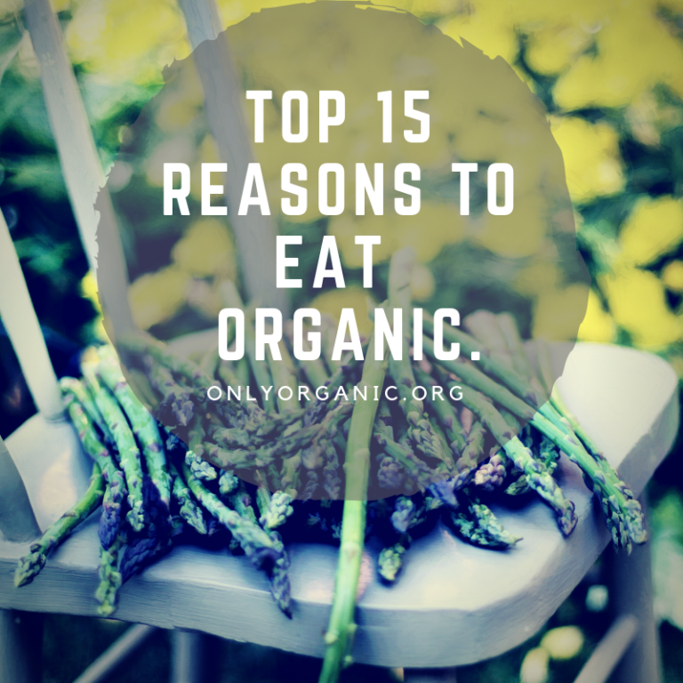 15 Reasons To Eat Organic Organic Voices